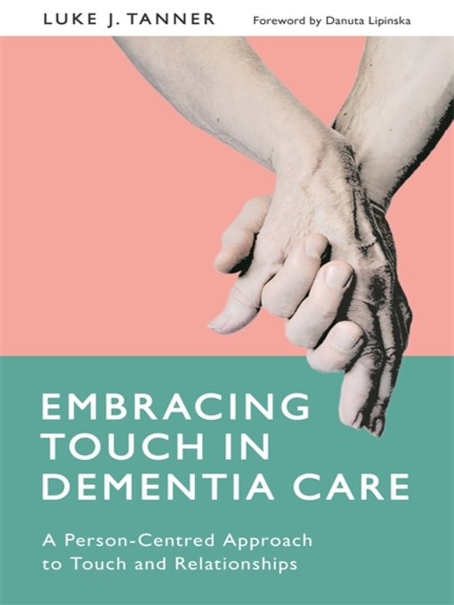 Title details for Embracing Touch in Dementia Care by Luke Tanner - Available